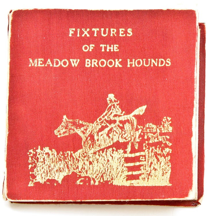 Places of Meeting of the Meadow Brook Hounds. [Cover title:] Fixtures of the Meadow Brook Hounds