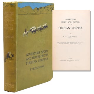 Item #249683 Adventure Sport and Travel on the Tibetan Steppes. W. N. Fergusson