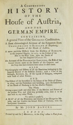 Item #250103 A Compendious History of the House of Austria and the German Empire. Containing, A...