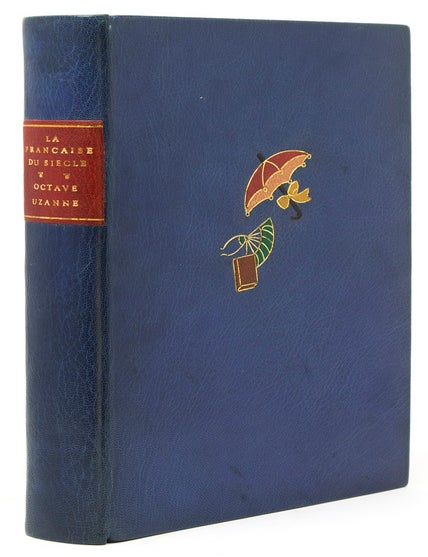 Item #250137 La Francaise du Si&egrave;cle. Modes &mdash; Moeurs &mdash; Usages. Octave Uzanne.