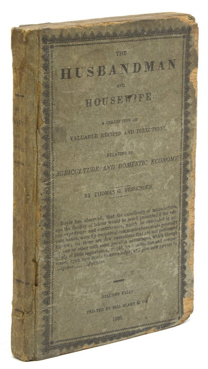 Item #250572 The Husbandman and Housewife. A Collection of Valuable Recipes and Directions, relating to Agriculture and Domestic Economy. Thomas Fessenden, reen.