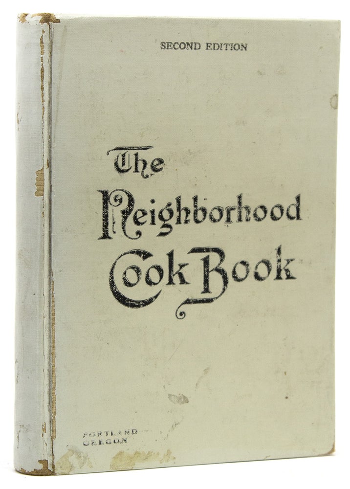 The Neighborhood Cook Book. Compiled Under the Auspices of the Portland Section in 1912