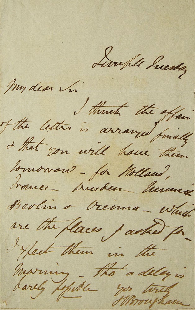 Item #251159 A.L.S. "I think the affair of the letters is arranged...for Holland, France-Dresden-Munich-Berlin & Vienna..." Henry Brouham, F. R. S., M. P.