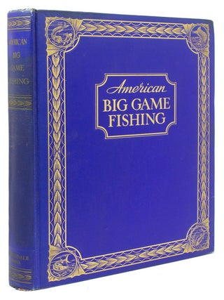 Item #251701 American Big Game Fishing. [Introduction by Mrs Oliver C. Grinnell]. Eugene V. Connett