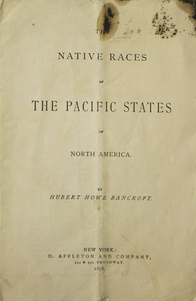 Item #252102 The Native Races of the Pacific States of North America. Hubert Howe Bancroft