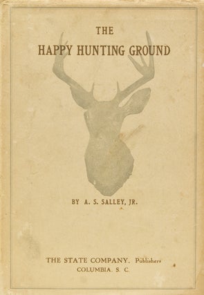 Item #252273 The Happy Hunting Ground. Personal Experiences in the Low-Country of South Carolina....