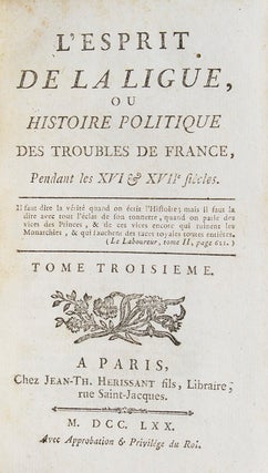 l'Esprit de la Ligue, ou histoire politique des troubles de la Ligue pendant les XVI et XVII siècles