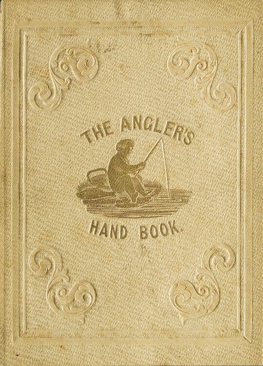 Item #252887 The Angler's Hand-Book containing Concise Instructions for Every Department of the Art. Angling.