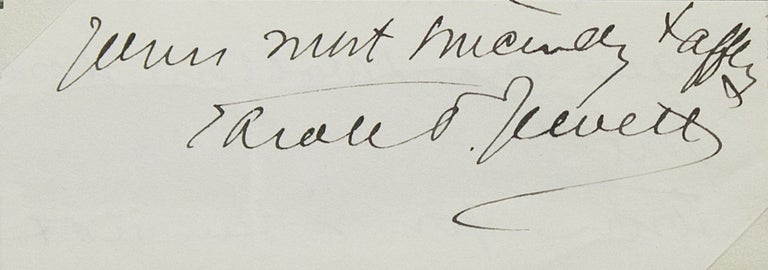 Item #253078 Clipped autograph, "Yours very truly & afftly, Sarah O. Jewett." Sarah Orne Jewett.