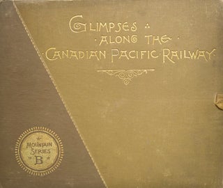 Item #253743 Glimpses along the Canadian Pacific Railway, Mountain Series B