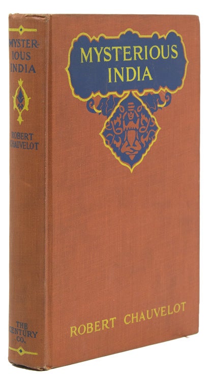 Item #25385 Mysterious India . Its Rajahs-Its Brahmans-Its Fakirs...Translated by Eleanor Stimson Brooks. India, Robert Chauvelot.