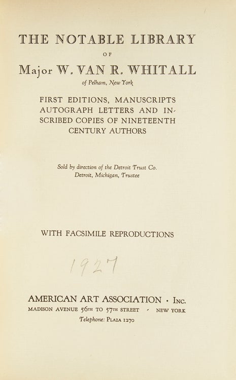 The Notable Library of Major W. Van R. Whitall of Pelham, New York. First Editions, Manuscripts. Autograph Letters...sold by direction of the Detroit Trust Co. Detroit Michigan Trustee