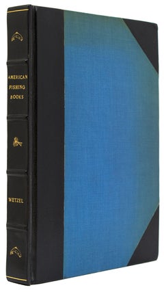 Item #254777 American Fishing Books, A Bibliography from the Earliest Times up to 1948, together...