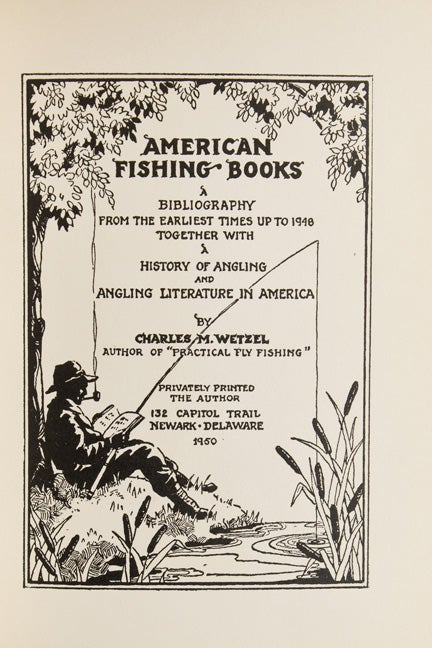 American Fishing Books, A Bibliography from the Earliest Times up to 1948, together with A History of Angling and Angling Literature in America