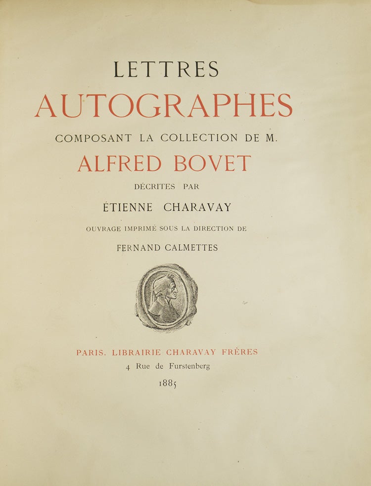 Lettres Autographes composant la Collection de M. Alfred Bovet