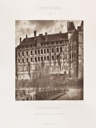 Item #255669 Architecture de la Renaissance: Le Chateau de Blois (Ext&eacute;rieur et Int&eacute;rieur). Le...