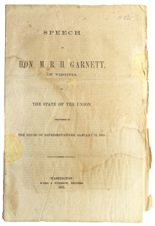 Item #256711 Speech of Hon. M.R.H. Garnett of Virginia on the State of the Union Delivered in the House of Representatives, January 16, 1861. Anti-Abolitionism, Muscoe R. H. Garnett.