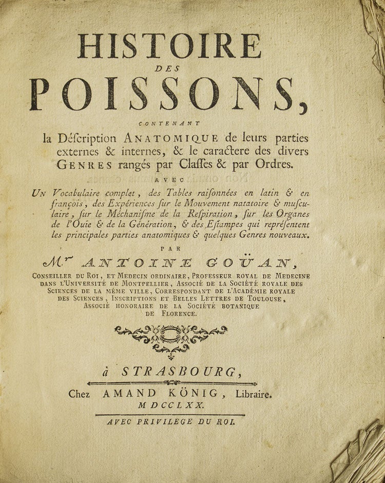 Histoire des Poissons contenant la description Anatomique de leurs parties externes internes le caractere des divers genres ranges par classes