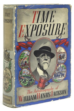 Item #257337 Time Exposure. The Autobiography of William Henry Jackson. William Henry Jackson