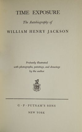 Time Exposure. The Autobiography of William Henry Jackson