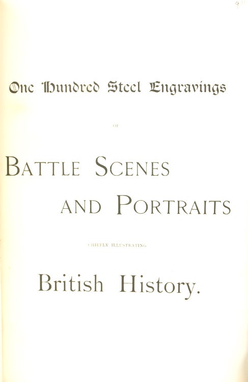 One Hundred Steel Engravings of Battle Scenes and Portraits chiefly illustrating British History