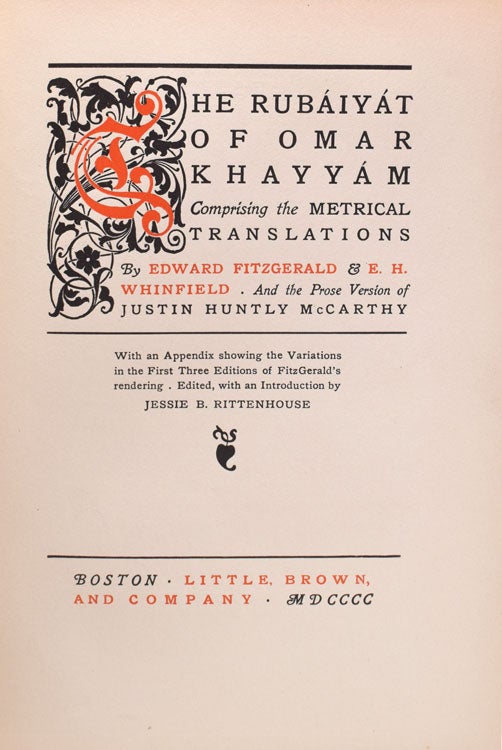 Rubáiyát of Omar Khayyám. Comprising the Metrical Translations by Edward Fitzgerald and E.H. Whinfield. And the Prose Version of Justin Huntly McCarthy. [Introduction by Jessie B. Rittenhouse.]