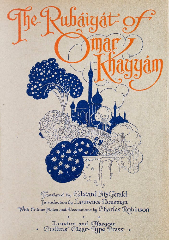 The Rubáiyát of Omar Khayyám Translated by Edward Fitzgerald. Introduction by Laurence Housman