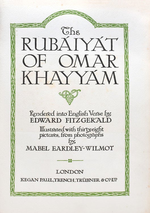 Rubáiyát of Omar Khayyam, Rendered into English Verse by Edward Fitzgerald. [Text from the First edition]