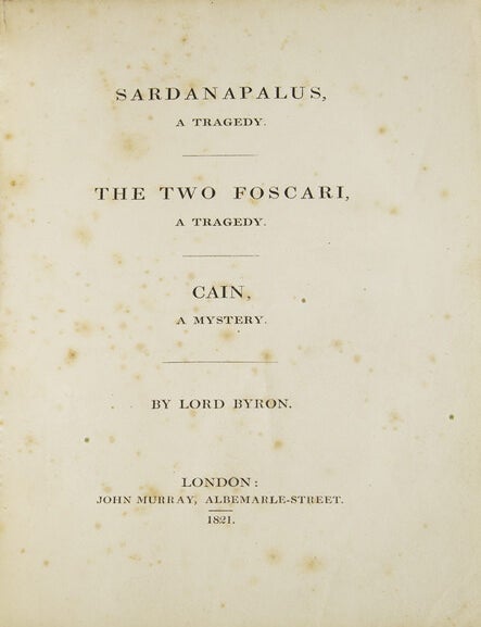 Sardanapalus, A Tragedy. The Two Foscari, a Tragedy. Cain, a Mystery