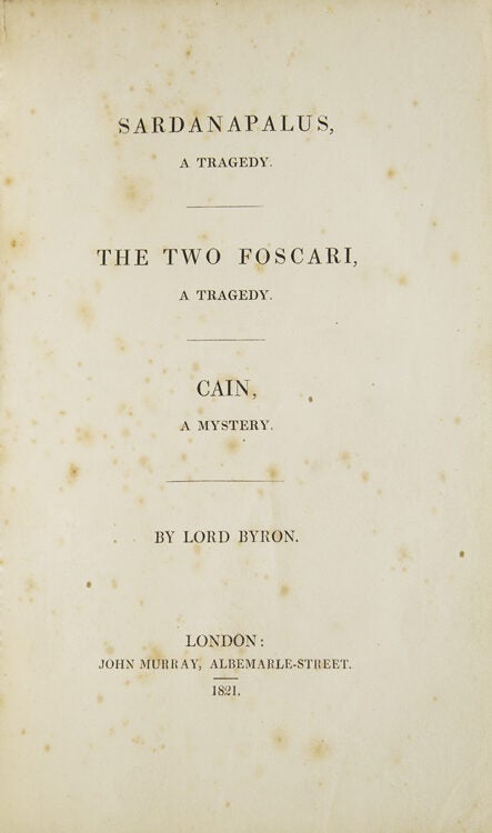Sardanapalus, A Tragedy. The Two Foscari, a Tragedy. Cain, a Mystery