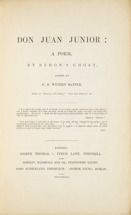 Don Juan Junior: a Poem, by Byron's Ghost! Edited by G.R. Wythen Baxter, Author of “Humour and Pathos,” “Poor Law Papers.” &c