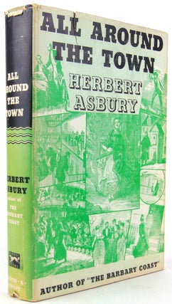 Item #259677 All Around the Town. Herbert Asbury