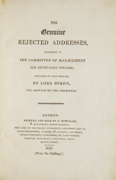 The Genuine Rejected Addresses, Presented to the Management of Drury-Lane ; preceded by that written by Lord Byron, and adopted by the Committee