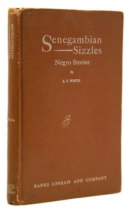 Item #259815 Senegambian Sizzles: Negro Stories. E. V. White