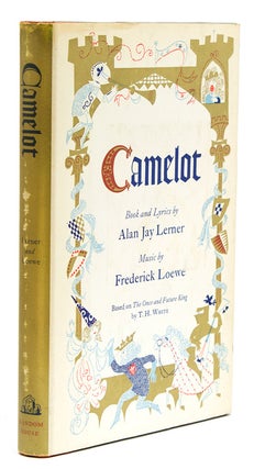 Item #259825 Camelot. Book and Lyrics by Alan Jay Lerner. Music by Frederick Loewe. Alan Jay Lerner