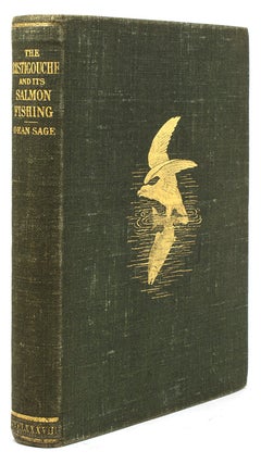 Item #260233 The Ristigouche and Its Salmon Fishing. With a Chapter on Angling Literature. Dean Sage