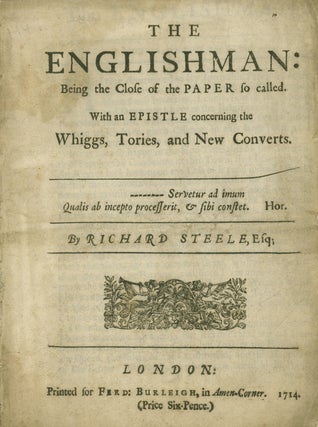 Item #260428 The Englishman: Being the Close of the Paper so called. With an Epistle concerning...