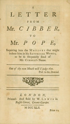 Item #260429 A Letter from Mr. Cibber, to Mr. Pope, Inquiring into the Motives that might induce...