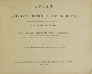 Item #260961 Atlas to Alison's History of Europec onstructed and arranged, under the Directions...