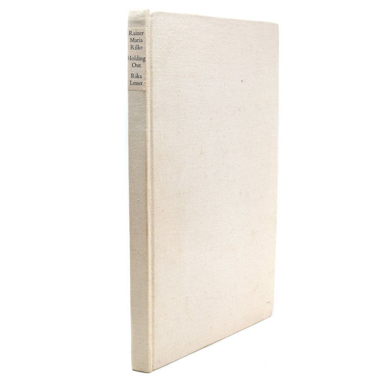 Holding Out. Poems Rendered from the German of Rainer Maria Rilke by Rika Lesser. With a Note by Richard Howard