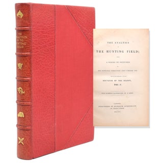Item #261377 The Analysis of the Hunting Field; Being A Series of Sketches of the Principal...