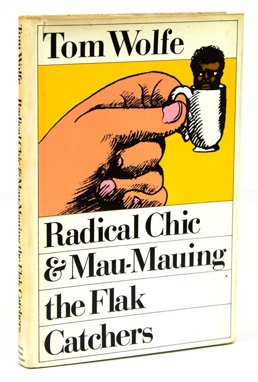 Item #262054 Radical Chic & Mau-Mauing the Flak Catchers. Tom Wolfe.