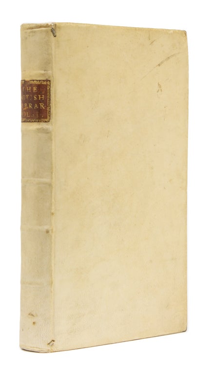 The British Librarian; Exhibiting a Compendious Review or Abstract of Our Most Scarce, Useful, and Valuable Books in All Sciences, as Well in Manuscript as in Print: with many Characters, historical and critical, of the Authors, their Antagonists, &c. In a Manner never before attempted, and useful to all Readers
