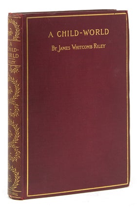 Item #262163 A Child-World. James Whitcomb Riley