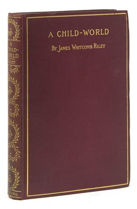 Item #262163 A Child-World. James Whitcomb Riley