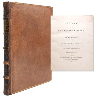Item #263359 Letters from the Hon. Horace Walpole to the Rev. William Cole, and Others, From the...