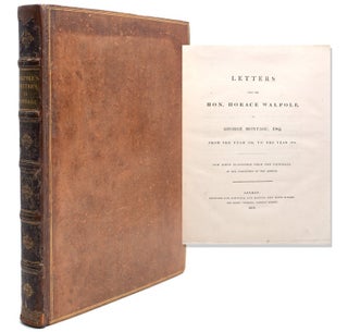 Item #263360 Letters from the Hon. Horace Walpole to George Montagu, Esq. from the Year 1736 to...