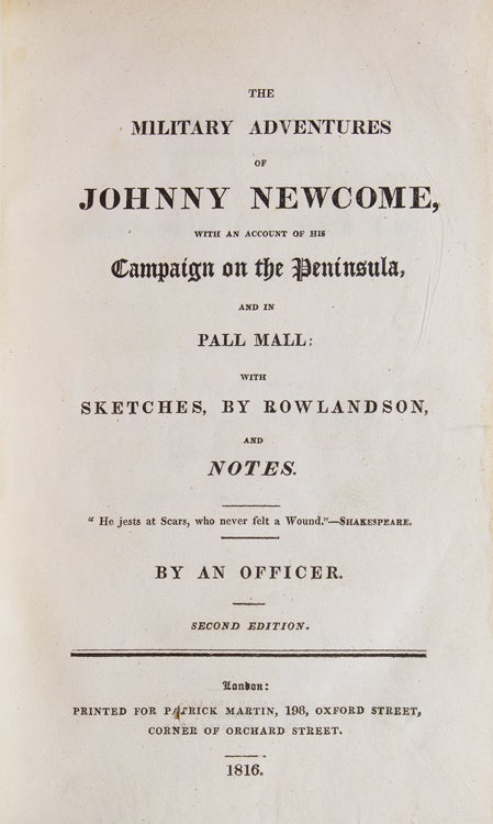 The Military Adventures of Johnny Newcome, with an Account of His Campaigns on the Peninsula and in Pall Mall