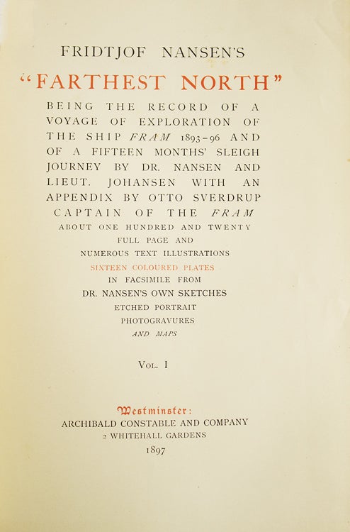 Farthest North Being the Record of a Voyage of Exploration of the Ship "Fram" 1893-96 and of a Fifteen Months' Sleigh Journey by Dr. Nansen and Lieut Johansen. With an Appendix by Otto Sverdrup