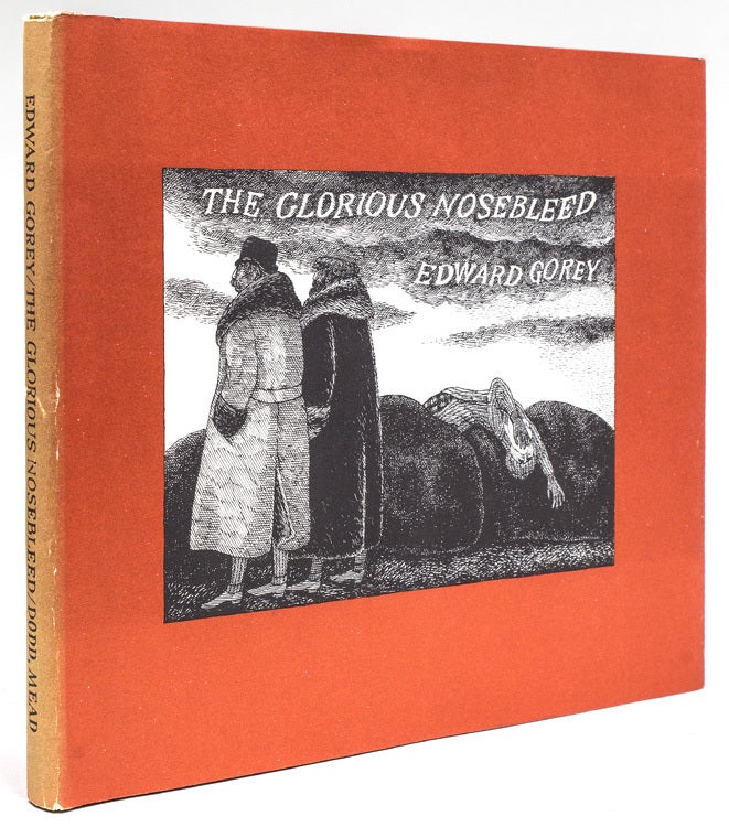 Item #264929 The Glorious Nosebleed. Edward Gorey.